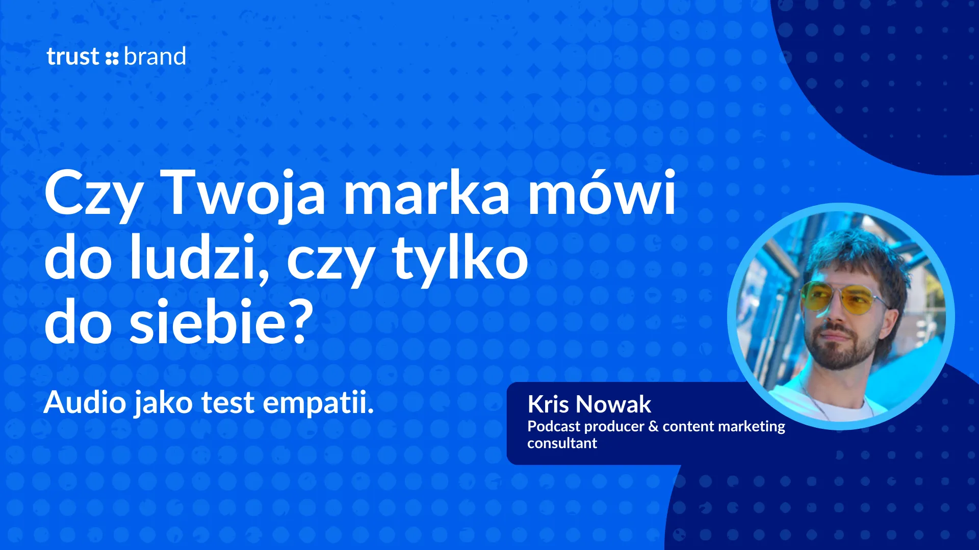 Czy Twoja marka mówi do ludzi, czy tylko do siebie?